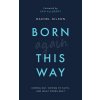 Born Again This Way: Coming Out, Coming to Faith, and What Comes Next (Gilson Rachel)