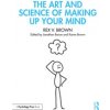 The Art and Science of Making Up Your Mind (Brown Rex V.)