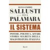 Il sistema. Potere, politica affari
