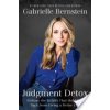 Judgment Detox: Release the Beliefs That Hold You Back from Living a Better Life (Bernstein Gabrielle)