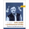 Jako anděl s polámanými křídly. Duchovní profil Karla Kryla