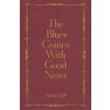 The Blues Comes With Good News - autor neuvedený
