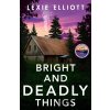 Bright and Deadly Things - Lexie Elliott