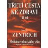 Zentrich Josef A.: Třetí cesta ke zdraví II-Medicína vodnářského věku (filozoficky laděné dílo zamýšlející se nad přebujelostí materialismu v současné medicíně a její nutné transformaci k duchovnímu p