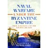 Naval Warfare under the Byzantine Empire