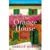 The Orange House: Escape to Mallorca with an Award-Winning Author - Sunshine Fills the Pages! (Broom Isabelle)