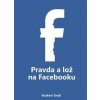 Pravda a lož na Facebooku