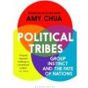 Political Tribes - Amy Chua, Bloomsbury Publishing