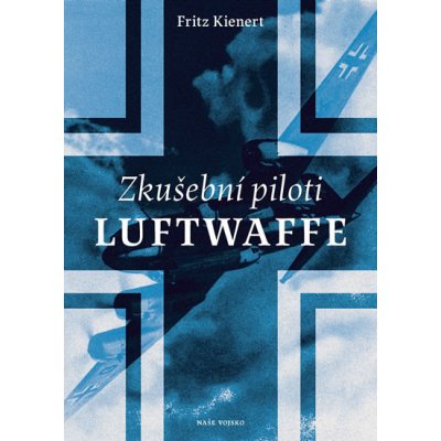 Zkušební piloti Luftwaffe (Fritz Kienert)