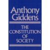 Constitution of Society - Outline of the Theory of Structuration