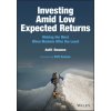 Investing Amid Low Expected Returns: Making the Mo st When Markets Offer the Least