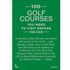 150 golf courses you need to visit before you die (Waldek,Stefanie)(Pevná)