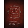 Every Day in His Presence (Dr Charles F Stanley)(Pevná)