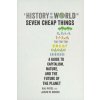 History of the World in Seven Cheap Things