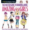 Master Guide to Drawing Anime: Amazing Girls (Christopher Hart)(Brožovaná)