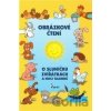 Obrázkové čtení - O sluníčku, zvířátkách a noci tajemné - Alena Schejbalová