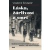 Láska žárlivost a smrt Skutečné kriminální příběhy o nešťastných láskách z dob dávno minulých - Vladimír Šindelář