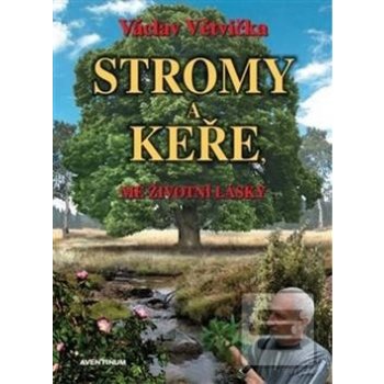 Stromy a keře, mé životní lásky