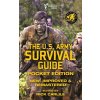 The US Army Survival Guide - Pocket Edition: New, Improved and Remastered (U S Army)