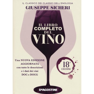 libro completo del vino. Con tutte le descrizioni e i dati aggiornati dei vini DOC e DOCG