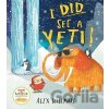 I Did See a Yeti! - Alex Willmore