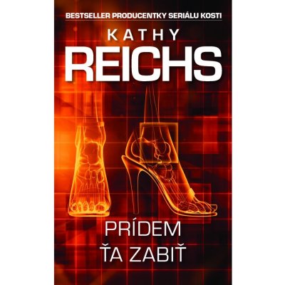 Prídem ťa zabiť - Kathy Reichs