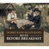 Dobré ráno blues band: Blues Before Breakfast - Dobré ráno blues band