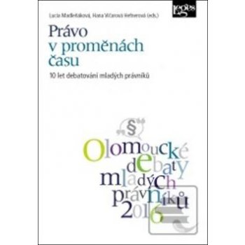 Právo v proměnách času: 10 let debatování mladých právníků - Lucia Madleňáková; Hana Vičarová Hefnerová