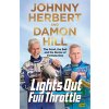 Lights Out, Full Throttle: Stories from the Pit Lane (Hill Damon)