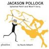 Jackson Pollock Splashed Paint and Wasnt Sorry - Fausto Gilberti, Phaidon Press Ltd