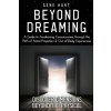 Beyond Dreaming - An In-Depth Guide on How to Astral Project & Have Out of Body Experiences