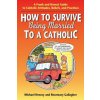 How to Survive Being Married to a Catholic (Rosemary Gallacher)(Brožovaná)