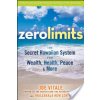 Zero Limits: The Secret Hawaiian System for Wealth, Health, Peace, and More (Vitale Joe)