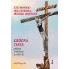 Kto mnoho miluje Boha, mnoho dostane - Krížová cesta s pátrom Vendelínom Javorkom SJ