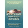 Somatic Yoga for Trauma Recovery