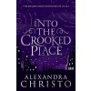 Into The Crooked Place - Alexandra Christo