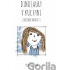 Dinosaury v kuchyni - Lýdia Podobná
