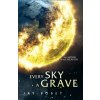 Every Sky A Grave - Jay Posey