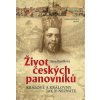 Život českých panovníků - Králové a královny jak je neznáte - Hana Kneblová