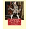 When knighthood was in flower; or, The love story of Charles Brandon and: Mary Tudor, the king's sister, and happening in the reign of ... Henry VIII; (Edwin Caskoden)()