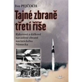 Tajné zbraně třetí říše - Ivo Pejčoch