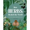 How Herbs Healed the World (Smith Connor)