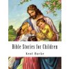 Bible Stories for Children: New Testiment (Kent Burke)(Brožovaná)