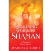 Awakening Your Inner Shaman: A Womans Journey of Self-Discovery Through the Medicine Wheel (Lobos Marcela)