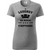 Sivé dámske tričko Legendy sa rodia v septembri darček k 70 narodeninám pre ženu