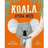 Koala, ktorá môže - Rachel Bright