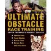 Ultimate Obstacle Race Training: Crush the Worlds Toughest Courses (Stewart Brett)