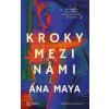 Kroky mezi námi - Ana Maya