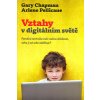 Chapman Gary: Vztahy v digitálním světě (jak nahradit bezduché trávení času u obrazovky smysluplným časem stráveným s rodinou; jak nastavit jednoduché hranice, které způsobí obrovskou změnu.. ( 198 st