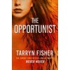 The Opportunist - Tarryn Fisher, HarperCollins Publishers